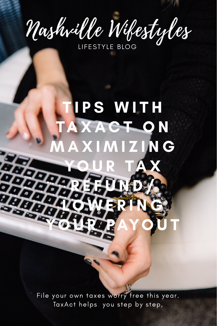 Maximizing Tax Deductions featured by top US lifestyle blog Nashville Wifestyles. Tips for Maximizing Tax Deductions as a Self Employed - Nashville Wifestyles; It’s one of the most dreaded times of year… TAX SEASON! Tax season always has this dreaded stigma surrounding it and I’ll admit that I get anxiety when it comes to filing taxes. The truth is 3 out of 4 tax filers actually receive some type of refund. Why are we anxious about receiving money? I’ve been filing my taxes for years and I’m here to tell you it’s not as bad as you think. Especially with a program like TaxAct that literally walks you through it all.